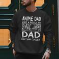 Anime Dad Like A Regular Dad Only Way Cooler Anime Men Sweatshirt