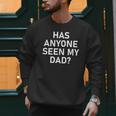 Has Anyone Seen My Dad Jokes Sarcastic Men Sweatshirt