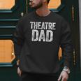 Theatre Dad Shirt Men Thespian Actor Fathers Day Men Sweatshirt