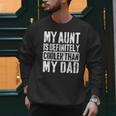 My Aunt Is Definitely Cooler Than My Dad Boy Girl Aunt Love Men Sweatshirt