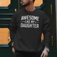 Awesome Like My Daughter Dad Daddy Papa Mom Mama Men Sweatshirt Awesome Like My Daughter Dad Daddy Papa Mom Mama Men Sweatshirt