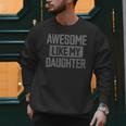 Awesome Like My Daughter Dad Day Vintage Father's Day Men Sweatshirt