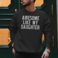 Awesome Like My Daughter For Dad Men Men Sweatshirt
