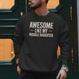 Awesome Like My Middle Daughter Dad Joke Father's Day Men Sweatshirt