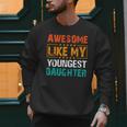 Awesome Like My Youngest Daughter Father’s Day Humor Dad Mom Men Sweatshirt Awesome Like My Youngest Daughter Father’s Day Humor Dad Mom Men Sweatshirt