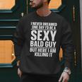 Bald Guy Art For Men Dad Sexy Bald People Bald Man Men Sweatshirt