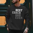 Best Coach Dad Ever Football Soccer Baseball Basketball Men Sweatshirt