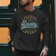 Best Daddy Ever Father's Day Daddy Vintage Emblem Men Sweatshirt