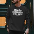 I Have Best Daughter In The World Fathers Day Dad Papa Men Sweatshirt