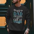 Blessed To Be Called Dad Grandpa And a Great Grandpa Men Sweatshirt
