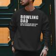 Bowling Dad Like A Regular Dad But Bigger Balls Bowling Dad Men Sweatshirt