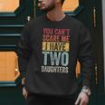 You Can't Scare Me I Have Two Daughters Dad Father Men Sweatshirt