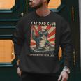 Cat Dad Club Life Is Better With Cats Cat Dad Cat Men Sweatshirt