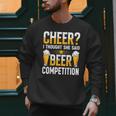 Cheer Dad Cheerleader I Thought She Said Beer Competition Men Sweatshirt