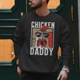 Chicken Daddy a Fun For Every Rooster In The Basket Men Sweatshirt
