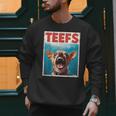 Chihuahua Teefs Top Teeth Chi Jowls Paws Dog Mom Dad Men Sweatshirt