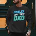 Cooler Version Of My Dad Men Sweatshirt