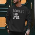 Coolest Dad Ever For Greatest Number 1 Dad Best Father Men Sweatshirt