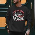 Cuter Version Of Dad Cute Kid Boy Girl Proud New Dad Men Sweatshirt