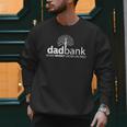 Dad Bank Where The Money Grows On Trees New Dad Tees Men Sweatshirt