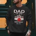 Dad Of The Birthday Bowler Kid Boy Girl Bowling Party Family Men Sweatshirt