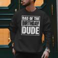 Dad Of The Birthday Dude Dad Of The Birthday Boy Men Sweatshirt