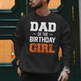 Dad Of The Birthday Girl Basketball Dad Family Matching Men Sweatshirt
