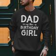 Dad Of The Birthday Girl Father's Day Men Men Sweatshirt Dad Of The Birthday Girl Father's Day Men Men Sweatshirt