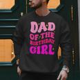 Dad Of The Birthday Girl Party Girls Daddy Birthday Party Men Sweatshirt