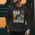 If Dad Can't Fix It We'Re All Screwed Men Sweatshirt