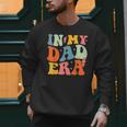 In My Dad Era Groovy Papa Daddy Fathers Day For Men Men Sweatshirt