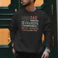 Dad Grandpa Great Grandpa I Just Keep Getting Better Men Sweatshirt