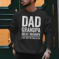 Dad Grandpa Great Grandpa Shirt I Just Keep Getting Better Men Sweatshirt