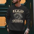 Being a Dad Is An Honor Grandpa Is Priceless Fathers Day Men Sweatshirt