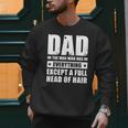 Dad The Man Who Has Everything But Hair Father's Day Men Sweatshirt Dad The Man Who Has Everything But Hair Father's Day Men Sweatshirt