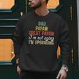 Dad Papaw Great Papaw I'm Upgrading Great Papaw Men Sweatshirt Dad Papaw Great Papaw I'm Upgrading Great Papaw Men Sweatshirt
