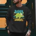 Daddy Dad Saurus Rex Dinosaur Dino For Father Men Sweatshirt Daddy Dad Saurus Rex Dinosaur Dino For Father Men Sweatshirt