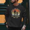 Daddy And Daughter Best Friends For Life Dad Father's Day Men Sweatshirt