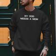 Dog Dad Or Dog Parent Quote- Great For Single Dog Dads Men Sweatshirt