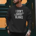 I Don't Shoot Blanks Dad Pregnancy Announcement T-Shirt Men Sweatshirt