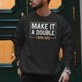 Make It A Double Twin Dad Fathers Day T-Shirt Men Sweatshirt