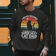 I Never Dreamed I'd Grow Up To Be a Super Sexy Cat Dad Men Sweatshirt