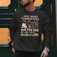 I Never Dreamed I'd Grow Up To Be A Super Sexy Pug Dad Men Sweatshirt
