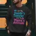 Family Tee I Got My Daddy's Temper And Mama's Attitude Men Sweatshirt