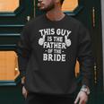 This Is The Father Of The Bride Wedding Marriage Bride Dad Men Sweatshirt