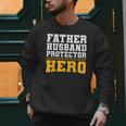 FATHER HUSBAND PROTECTOR HERO Dad Daddy Fathers Day Men Sweatshirt
