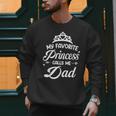 My Favorite Princess Calls Me Dad Daddy Fathers Day Men Sweatshirt My Favorite Princess Calls Me Dad Daddy Fathers Day Men Sweatshirt