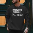 My Favorite Therapist Calls Me Dad Therapist Fathers Men Sweatshirt