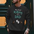 My First Birthday As a Dad Pregnancy Announcement Men Sweatshirt