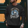 Goat Life Chose Me Rancher Farmer Goat Dad Goat Men Sweatshirt
